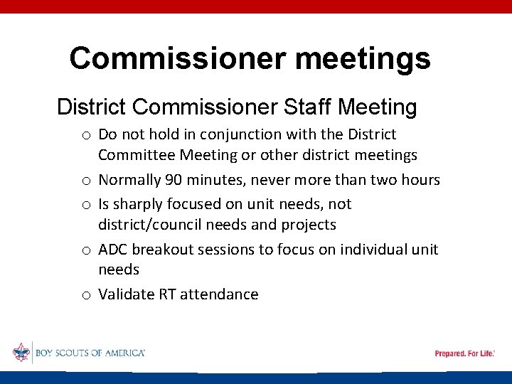Commissioner meetings District Commissioner Staff Meeting o Do not hold in conjunction with the