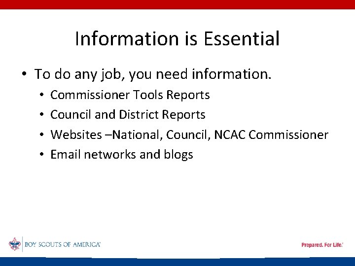 Information is Essential • To do any job, you need information. • • Commissioner