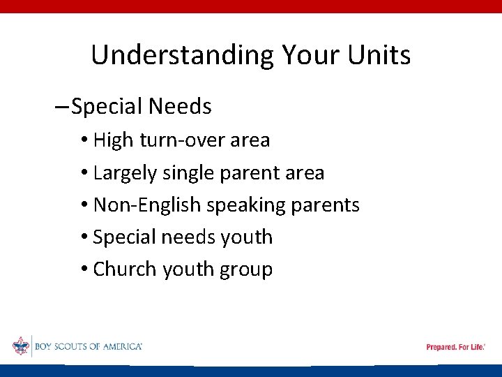 Understanding Your Units – Special Needs • High turn-over area • Largely single parent