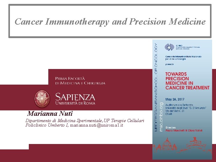 Cancer Immunotherapy and Precision Medicine Marianna Nuti Dipartimento di Medicina Sperimentale, UP Terapie Cellulari