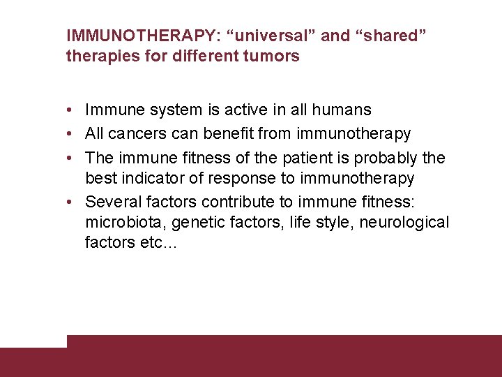 IMMUNOTHERAPY: “universal” and “shared” therapies for different tumors • Immune system is active in