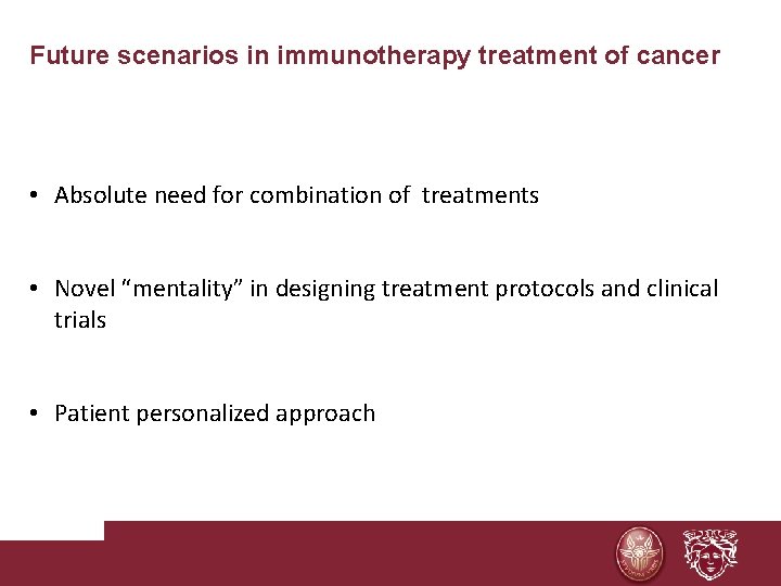 Future scenarios in immunotherapy treatment of cancer • Absolute need for combination of treatments