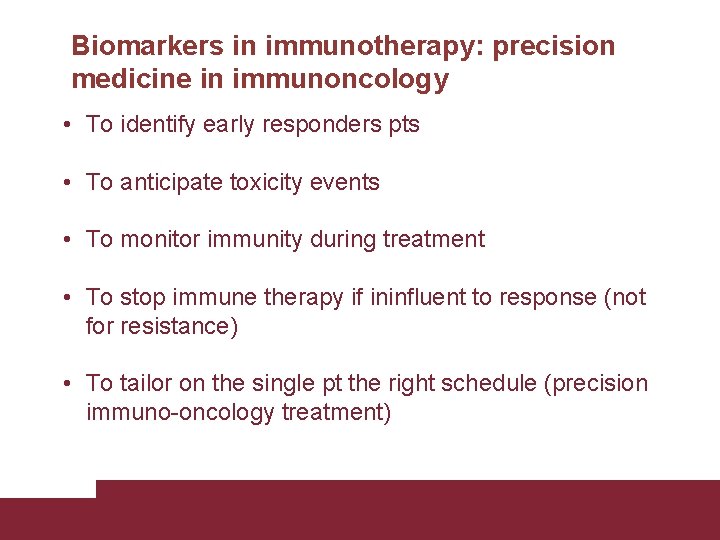 Biomarkers in immunotherapy: precision medicine in immunoncology • To identify early responders pts •