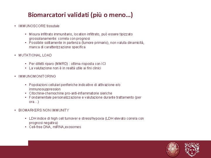 Biomarcatori validati (più o meno…) • IMMUNOSCORE tissutale • Misura infiltrato immunitario, location infiltrato,