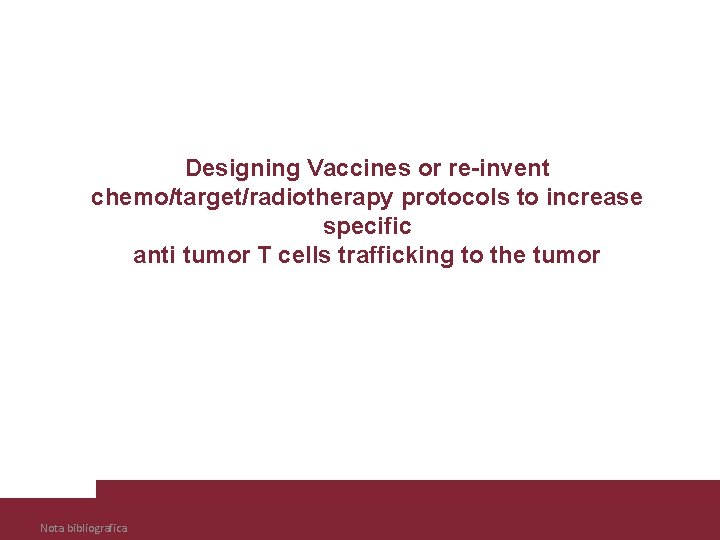 Designing Vaccines or re-invent chemo/target/radiotherapy protocols to increase specific anti tumor T cells trafficking