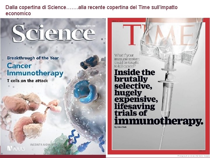 Dalla copertina di Science……. alla recente copertina del Time sull’impatto economico INCONTR AIOM 2016