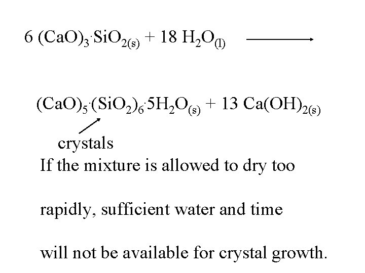 6 (Ca. O)3. Si. O 2(s) + 18 H 2 O(l) (Ca. O)5. (Si.