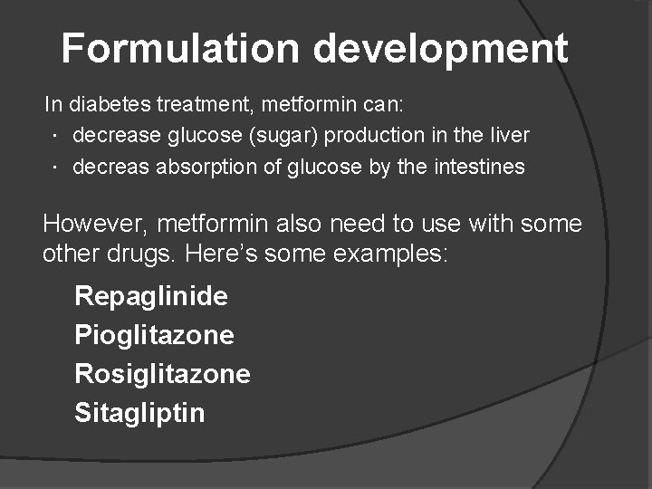 Formulation development In diabetes treatment, metformin can: ． decrease glucose (sugar) production in the