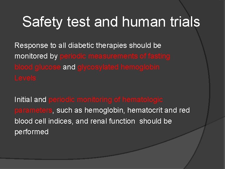 Safety test and human trials Response to all diabetic therapies should be monitored by