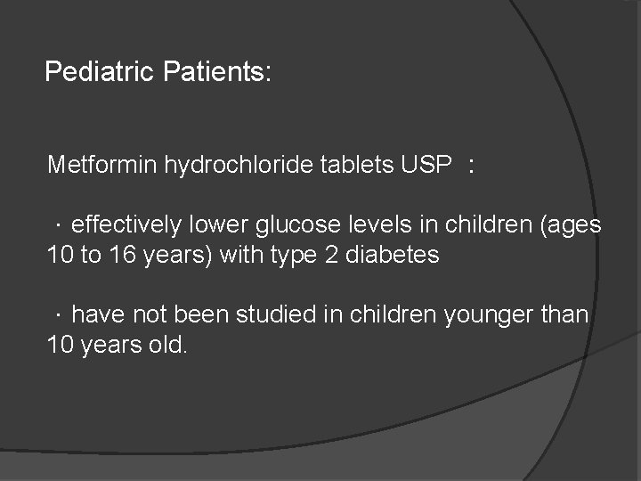 Pediatric Patients: Metformin hydrochloride tablets USP ： ．effectively lower glucose levels in children (ages