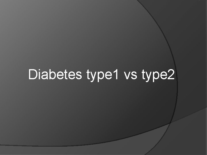 Diabetes type 1 vs type 2 