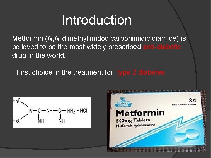 Introduction Metformin (N, N-dimethylimidodicarbonimidic diamide) is believed to be the most widely prescribed anti-diabetic