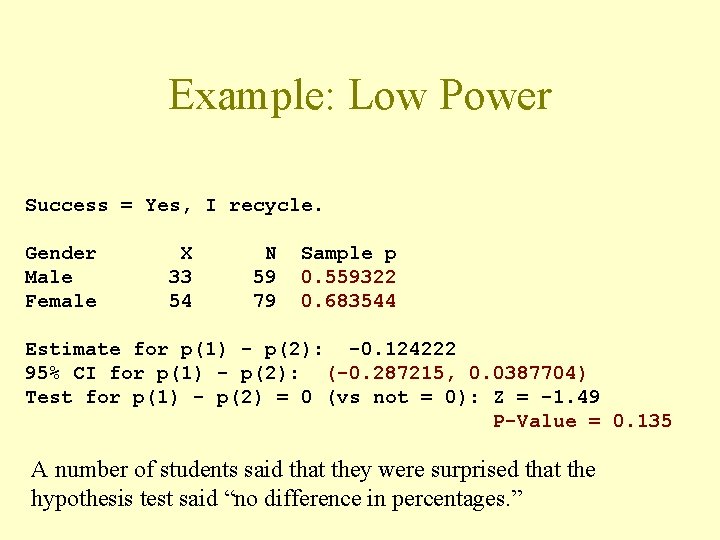 Example: Low Power Success = Yes, I recycle. Gender Male Female X 33 54