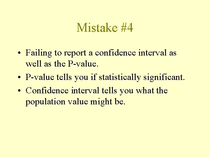 Mistake #4 • Failing to report a confidence interval as well as the P-value.
