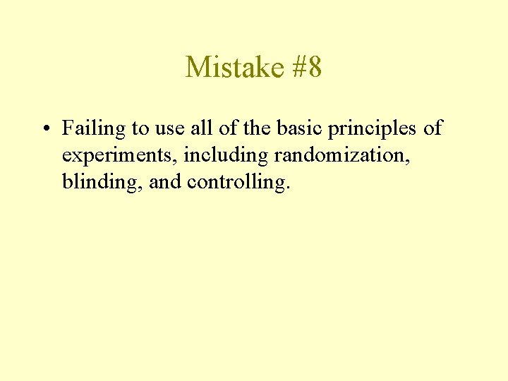 Mistake #8 • Failing to use all of the basic principles of experiments, including