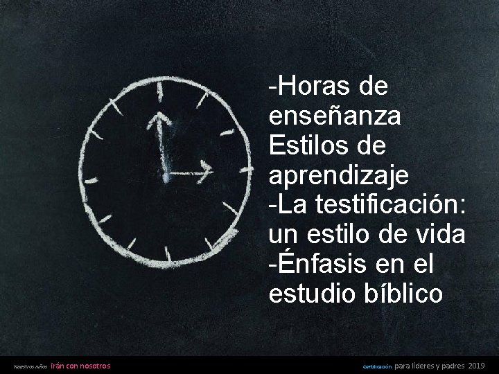 -Horas de enseñanza Estilos de aprendizaje -La testificación: un estilo de vida -Énfasis en