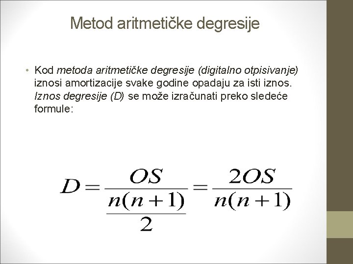 Metod aritmetičke degresije • Kod metoda aritmetičke degresije (digitalno otpisivanje) iznosi amortizacije svake godine