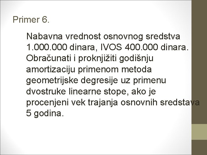 Primer 6. Nabavna vrednost osnovnog sredstva 1. 000 dinara, IVOS 400. 000 dinara. Obračunati