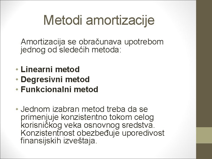 Metodi amortizacije Amortizacija se obračunava upotrebom jednog od sledećih metoda: • Linearni metod •