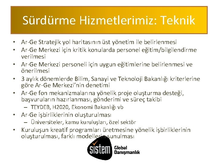 Sürdürme Hizmetlerimiz: Teknik • Ar-Ge Stratejik yol haritasının üst yönetim ile belirlenmesi • Ar-Ge