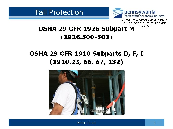 Fall Protection Bureau of Workers’ Compensation PA Training for Health & Safety (PATHS) OSHA