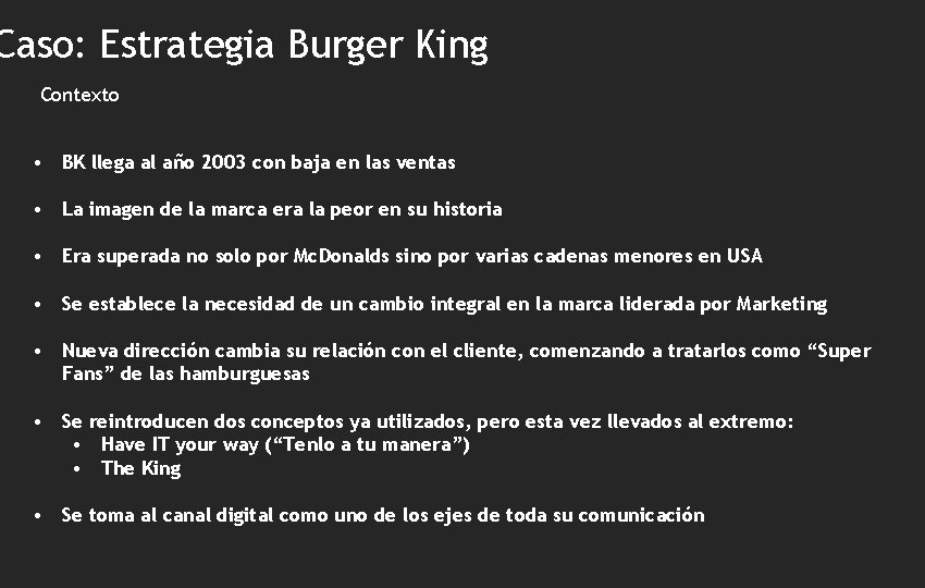 Caso: Estrategia Burger King Contexto • BK llega al año 2003 con baja en