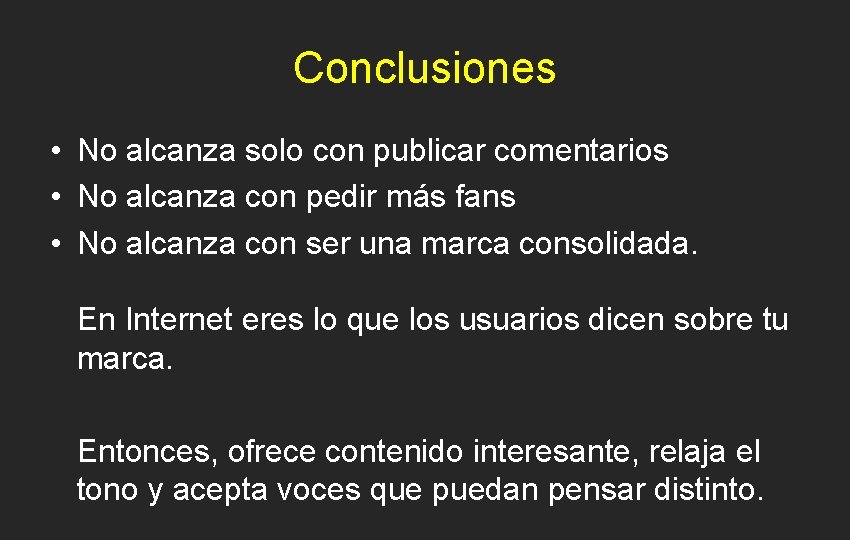 Conclusiones • No alcanza solo con publicar comentarios • No alcanza con pedir más