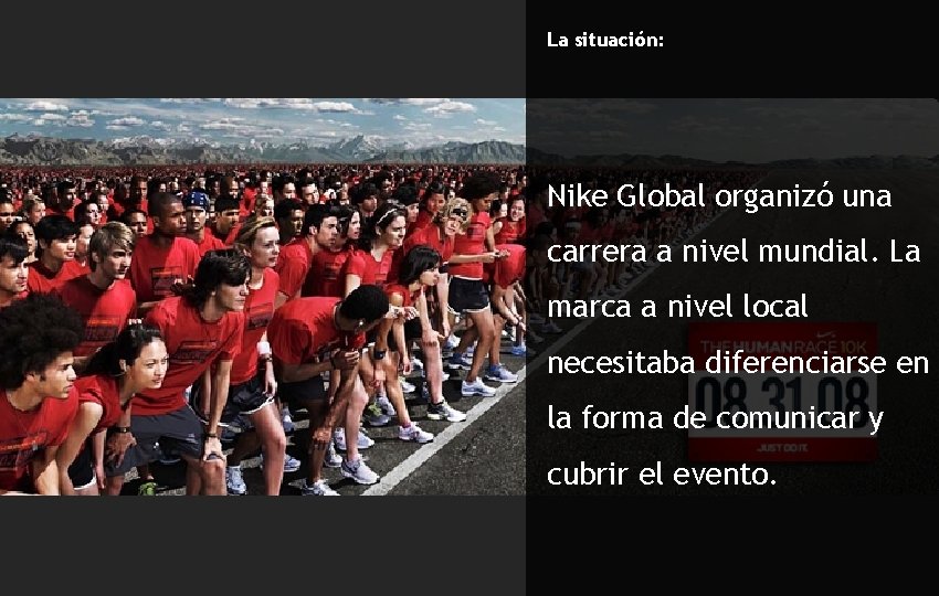 La situación: Nike Global organizó una carrera a nivel mundial. La marca a nivel
