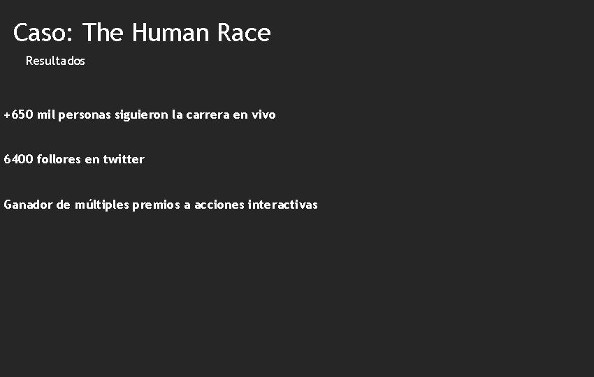 Caso: The Human Race Resultados +650 mil personas siguieron la carrera en vivo 6400