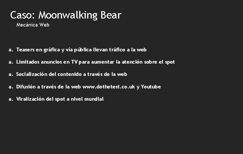 Caso: Moonwalking Bear Mecánica Web a. Teasers en gráfica y vía pública llevan tráfico