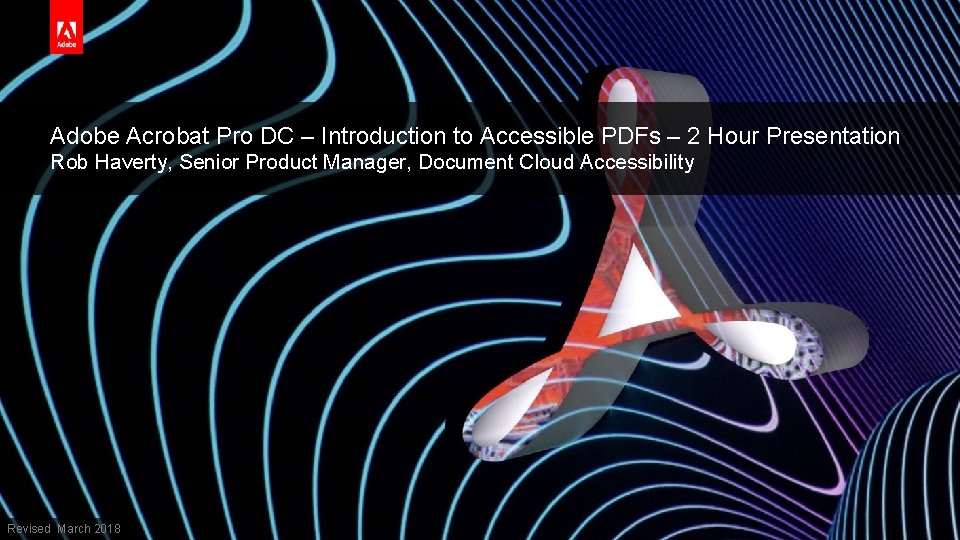 Adobe Acrobat Pro DC – Introduction to Accessible PDFs – 2 Hour Presentation Rob