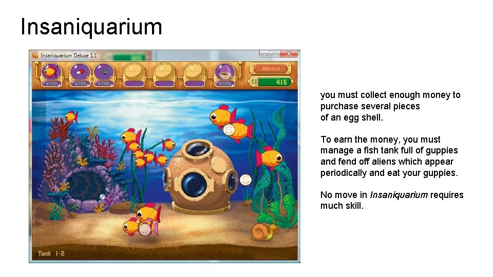 Insaniquarium you must collect enough money to purchase several pieces of an egg shell.