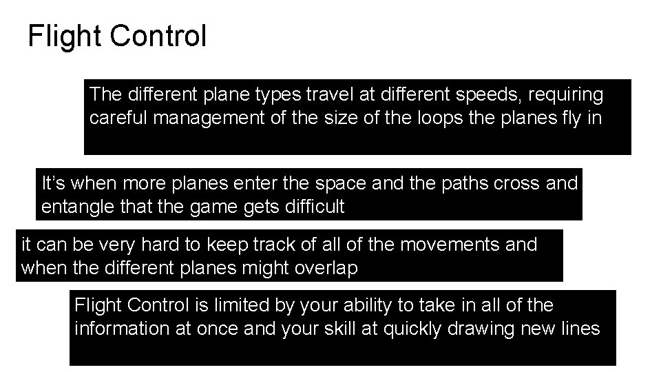 Flight Control The different plane types travel at different speeds, requiring careful management of