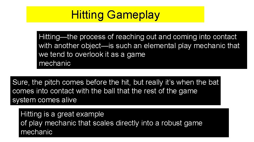 Hitting Gameplay Hitting—the process of reaching out and coming into contact with another object—is
