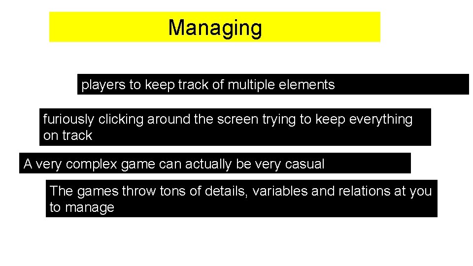 Managing players to keep track of multiple elements furiously clicking around the screen trying