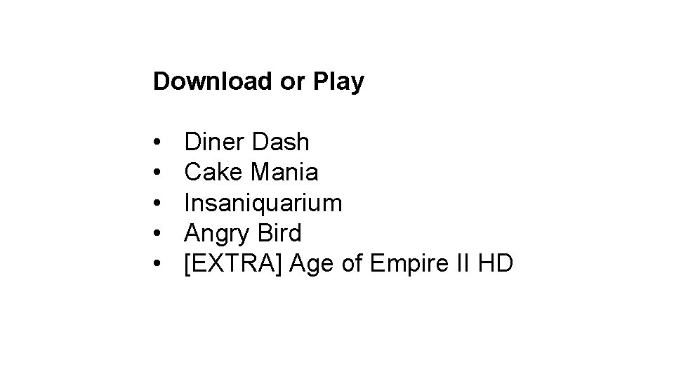 Download or Play • • • Diner Dash Cake Mania Insaniquarium Angry Bird [EXTRA]