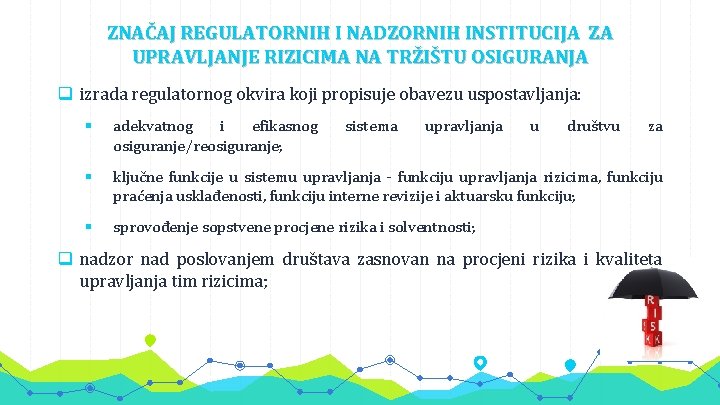 ZNAČAJ REGULATORNIH I NADZORNIH INSTITUCIJA ZA UPRAVLJANJE RIZICIMA NA TRŽIŠTU OSIGURANJA q izrada regulatornog