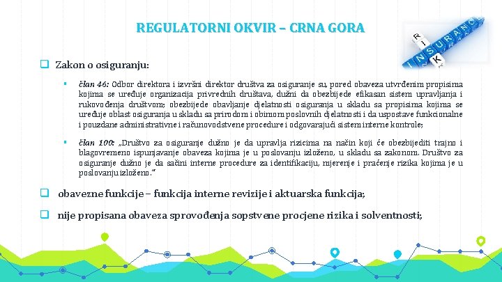 REGULATORNI OKVIR – CRNA GORA q Zakon o osiguranju: § član 46: Odbor direktora