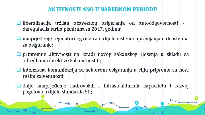 AKTIVNOSTI ANO U NAREDNOM PERIODU q liberalizacija tržišta obaveznog osiguranja od autoodgovornosti - deregulacija