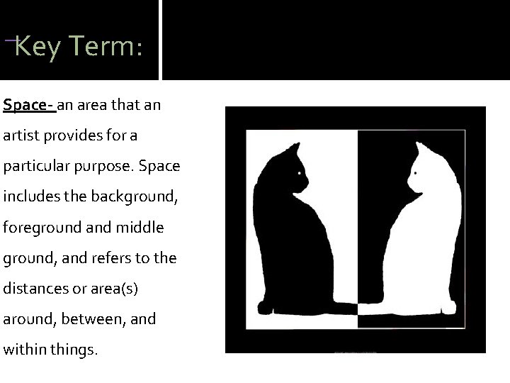 Key Term: Spacean area that an artist provides for a particular purpose. Space Key Term: Spacean area that an artist provides for a particular purpose. Space