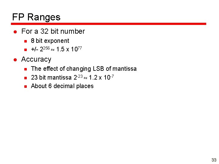 FP Ranges l For a 32 bit number n n l 8 bit exponent