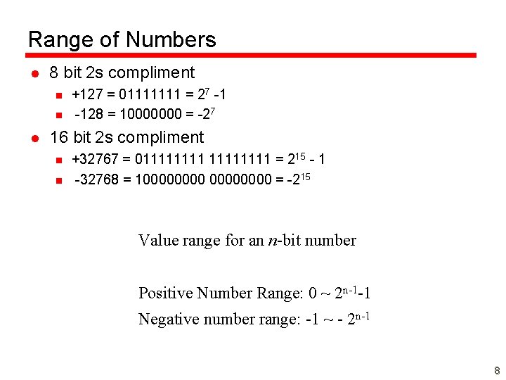 Range of Numbers l 8 bit 2 s compliment n n l +127 =