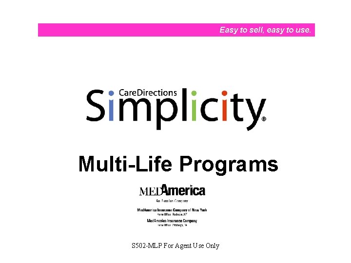 Easy to sell, easy to use. Multi-Life Programs S 502 -MLP For Agent Use