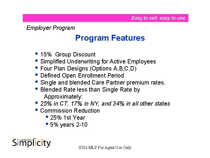 Easy to sell, easy to use. Employer Program Features i 15% Group Discount i