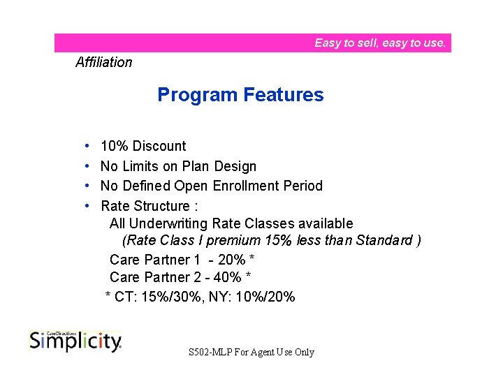 Easy to sell, easy to use. Affiliation Program Features • • 10% Discount No