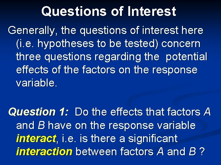 Questions of Interest Generally, the questions of interest here (i. e. hypotheses to be