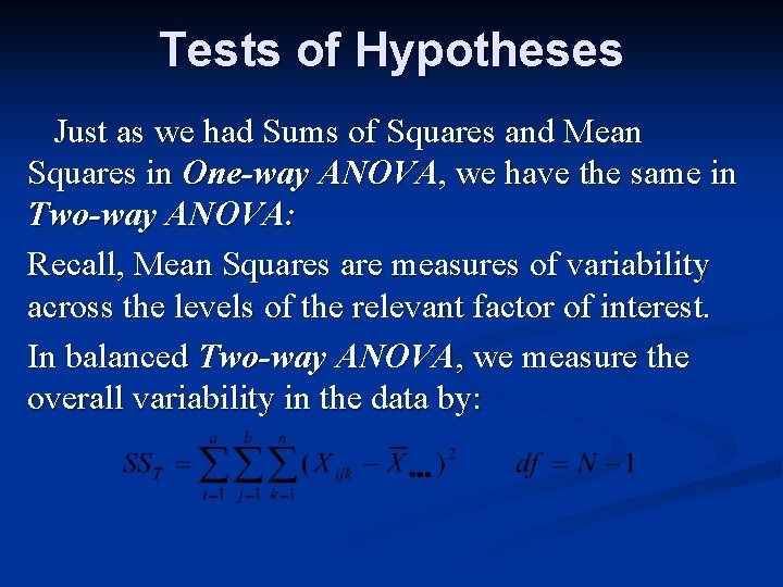 Tests of Hypotheses Just as we had Sums of Squares and Mean Squares in