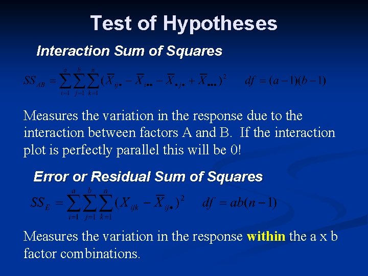 Test of Hypotheses Interaction Sum of Squares Measures the variation in the response due