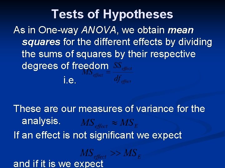 Tests of Hypotheses As in One-way ANOVA, we obtain mean squares for the different