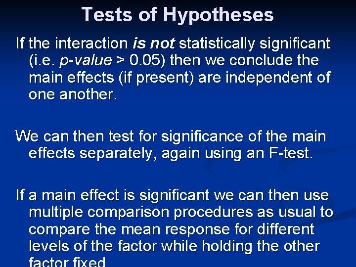 Tests of Hypotheses If the interaction is not statistically significant (i. e. p-value >